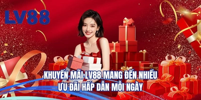 Khuyến mãi LV88 mang đến nhiều ưu đãi hấp dẫn mỗi ngày